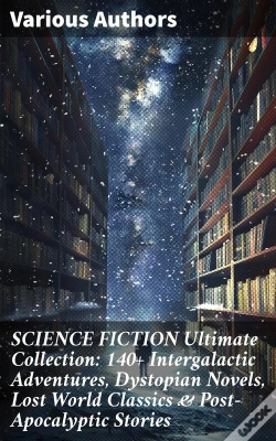 Capa do artigo Science Fiction Ultimate Collection: 140+ Intergalactic Adventures, Dystopian Novels, Lost World Classics & Post-Apocalyptic Stories