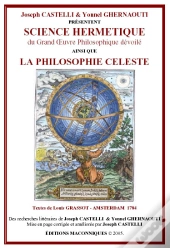 Science Hermetique Du Grand Oeuvre Philosophique Devoile ; La Philosophie Celeste