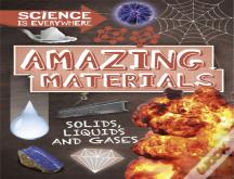 Science Is Everywhere: Amazing Materials