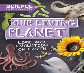 Science Is Everywhere: Our Living Planet