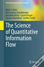 Science Of Quantitative Information Flow