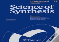 Science Of Synthesis: Houben-Weyl Methods Of Molecular Transformations Vol. 26