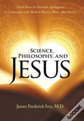 Science, Philosophy, And Jesus