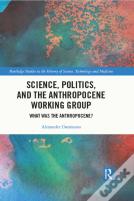 Science, Politics, And The Anthropocene Working Group