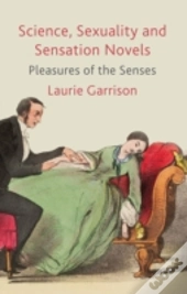 Science, Sexuality And Sensation Novels