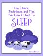 Science, Techniques And Tips For How To Get To Sleep - Preview