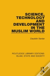 Science, Technology And Development In The Muslim World