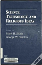 Science, Technology, And Religious Ideas
