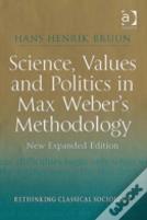 Science, Values And Politics In Max Weber'S Methodology