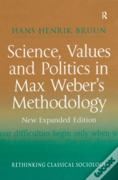 Science, Values And Politics In Max Weber'S Methodology