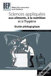 Sciences Appliquées Aux Aliments, À La Nutrition Et A L'Hygiène ; Bep Hotellerie Et Restauration