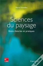 Sciences Du Paysage ; Entre Théories Et Pratiques