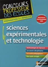 Sciences Expérimentales Et Technologie ; Concours Professeur Des Écoles (Édition 2008)