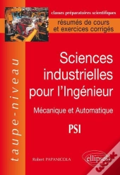 Sciences Industrielles Pour L'Ingénieur ; Psi Mécanique Et Automatique