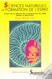 Sciences Naturelles Et Formation De L'Esprit - Autour De La Reforme De L'Enseignement De 1902 : Autour De La Réforme De L'Enseignement De 1902 : Études Et Documents