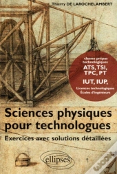 Sciences Physiques Pour Technologues : Exercices Avec Solutions Détaillées