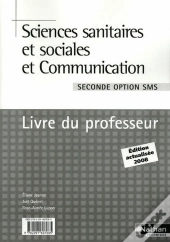Sciences Sanitaires Et Sociales Et Communication ; 2nde ; Option Sms ; Livre Du Professeur (Édition 2009)