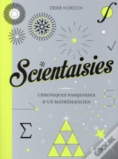 Scientaisies ; Chroniques Narquoises D'Un Mathématicien