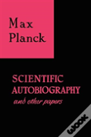 Scientific Autobiography And Other Papers