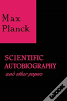 Scientific Autobiography And Other Papers