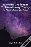Scientific Challenges To Evolutionary Theory