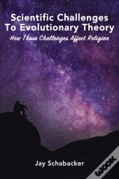 Scientific Challenges To Evolutionary Theory