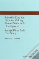Scientific Data For Decision Making Toward Sustainable Development: Senegal River Basin Case Study