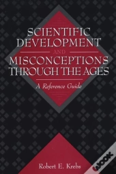 Scientific Development And Misconceptions Through The Ages