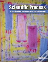 Scientific Process: Case Studies On Science In Social Context