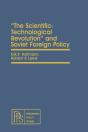 Scientific-Technological Revolution And Soviet Foreign Policy - Preview