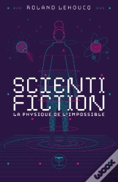 Scientifiction : La Physique De L'Impossible