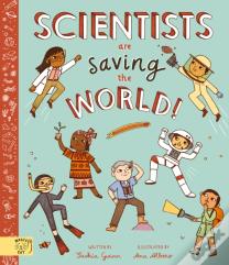 Scientists Are Saving The World!