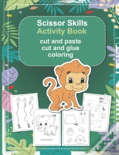 Scissor Skills Activity Book - Cut And Paste, Cut And Glue, Coloring