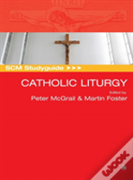 Scm Studyguide: Catholic Liturgy