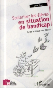 Scolariser Les Élèves En Situation De Handicap ; Guide Pratique Pour L'École