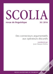 Scolia, N 30/2016. Des Connecteurs Argumentatifs Aux Operateurs