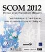 Scom 2012 (System Center Operations Manager) - De L'Installation A L'Exploitation, Mise En Oeuvre Et - Preview