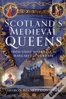 Scotlandâ€™S Medieval Queens