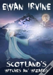 Scotland'S Witches And Wizards