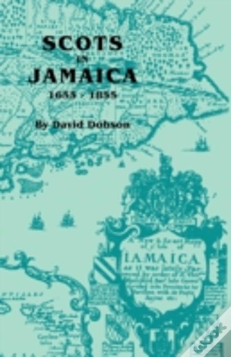Scots In Jamaica, 1655-1855