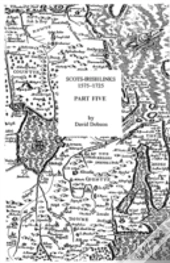Scots-Irish Links, 1575-1725. Part Five