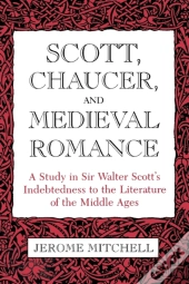 Scott, Chaucer, And Medieval Romance
