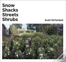 Scott Mcfarland. Shacks+ Snow+ Streets+ Shrubs