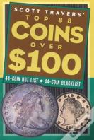 Scott Travers' Top 88 Coins Over One Hundred Dollars