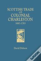Scottish Trade With Colonial Charleston, 1683-1783