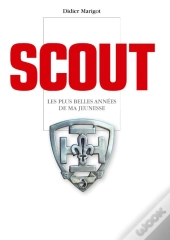 Scout ; Les Plus Belles Années De Ma Jeunesse