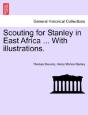 Scouting For Stanley In East Africa ... With Illustrations. - Preview