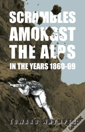 Capa do artigo Scrambles Amongst The Alps In The Years 1860-69