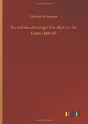 Scrambles Amongst The Alps In The Years 1860-69 - Preview