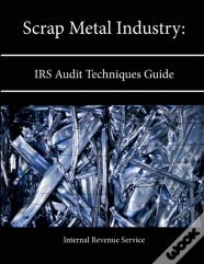Scrap Metal Industry: Irs Audit Techniques Guide